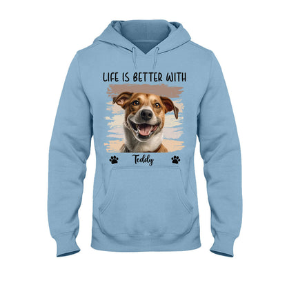 Life Is Better With Pet - Personalized Dog T-shirt And Hoodie