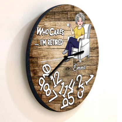 Who Cares I'm Retired - Personalized Retired Wall Clock