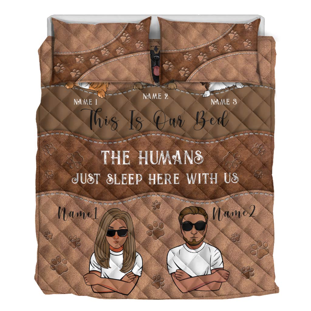 This Is Our Bed The Humans Just Sleep Here With Us - Personalized Dog Quilt Set