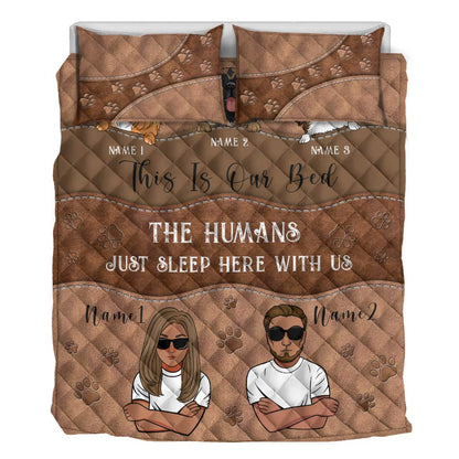 This Is Our Bed The Humans Just Sleep Here With Us - Personalized Dog Quilt Set