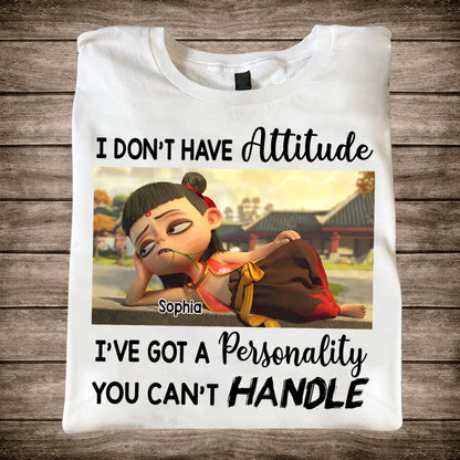 I Don't Have Attitude - Personalized T-shirt And Hoodie