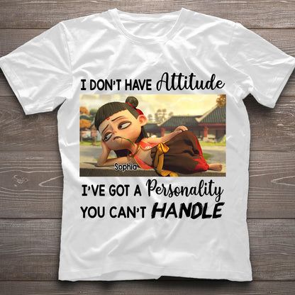 I Don't Have Attitude - Personalized T-shirt And Hoodie