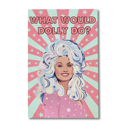 What Would Dolly Do - Canvas And Poster