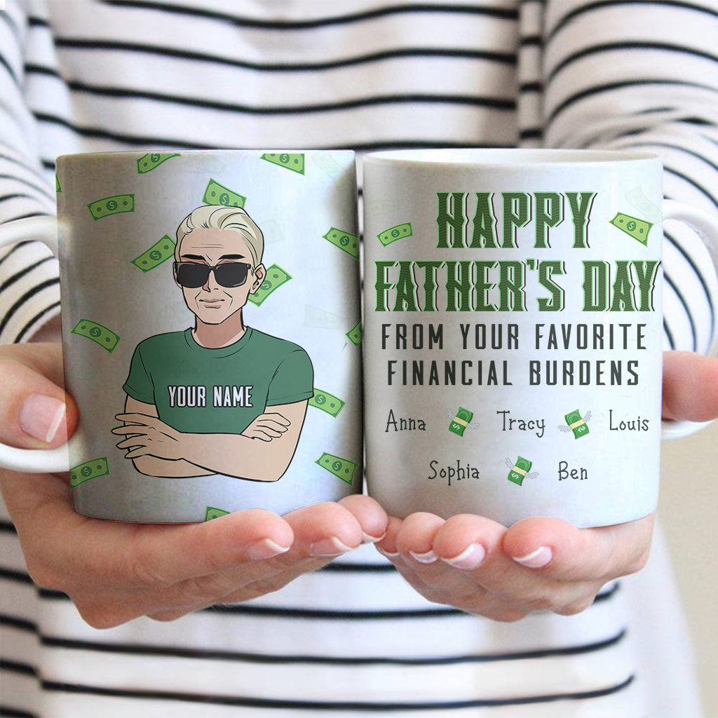 Happy Father Day From Your Favorite Financial Burden - Personalized Father's Day Mug