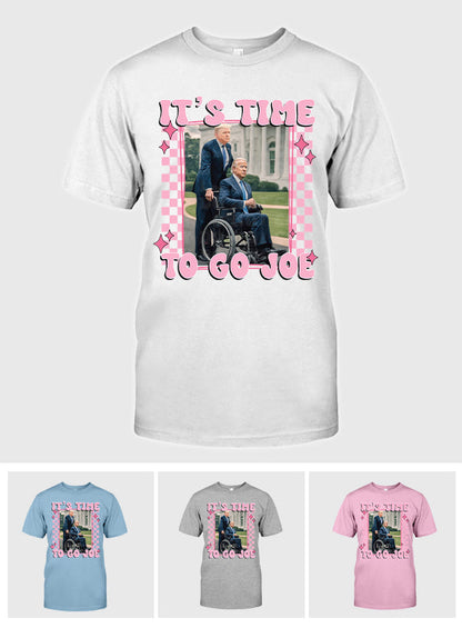 It's Time To Go Joe - T-shirt And Hoodie