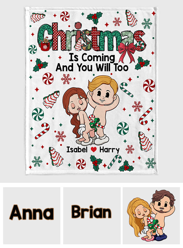 Christmas Is Coming And You Will Too - Personalized Couple Blanket