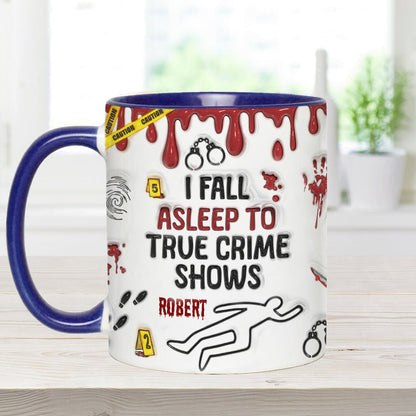 I Fall Asleep To True Crime Shows/ Podcasts - Personalized Accent Mug