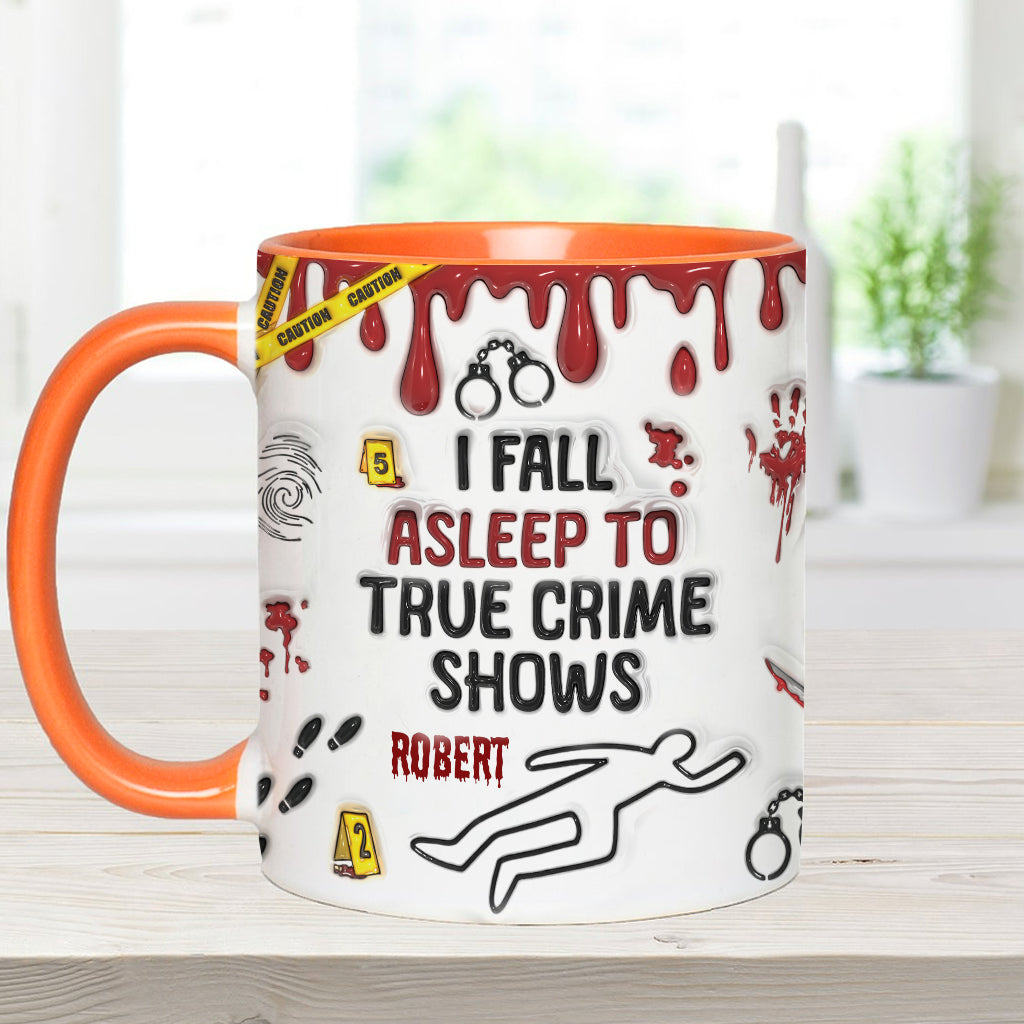 I Fall Asleep To True Crime Shows/ Podcasts - Personalized Accent Mug