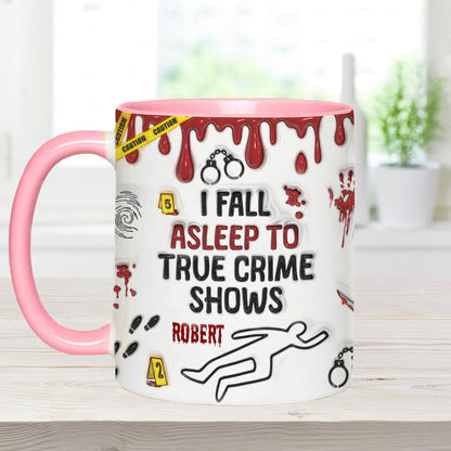 I Fall Asleep To True Crime Shows/ Podcasts - Personalized Accent Mug
