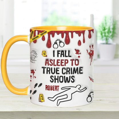 I Fall Asleep To True Crime Shows/ Podcasts - Personalized Accent Mug