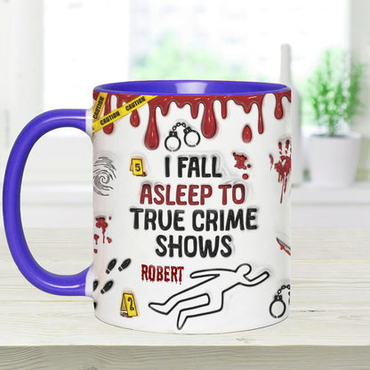 I Fall Asleep To True Crime Shows/ Podcasts - Personalized Accent Mug