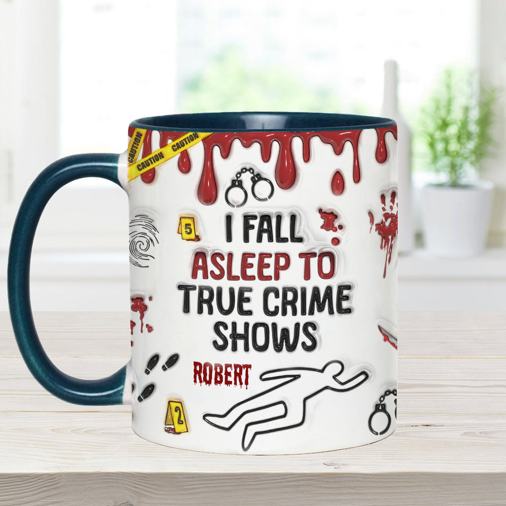 I Fall Asleep To True Crime Shows/ Podcasts - Personalized Accent Mug