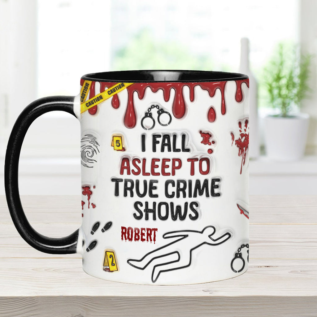 I Fall Asleep To True Crime Shows/ Podcasts - Personalized Accent Mug