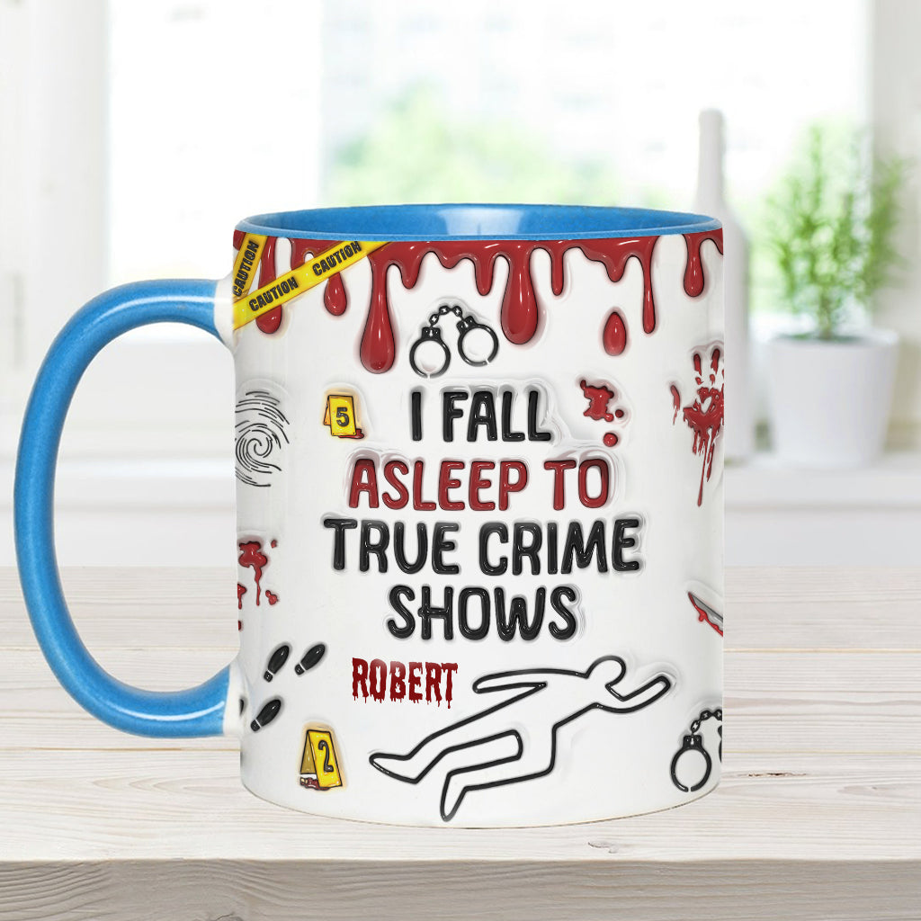 I Fall Asleep To True Crime Shows/ Podcasts - Personalized Accent Mug
