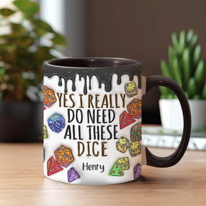 Yes I Really Do Need All These Dice - Personalized RPG Accent Mug
