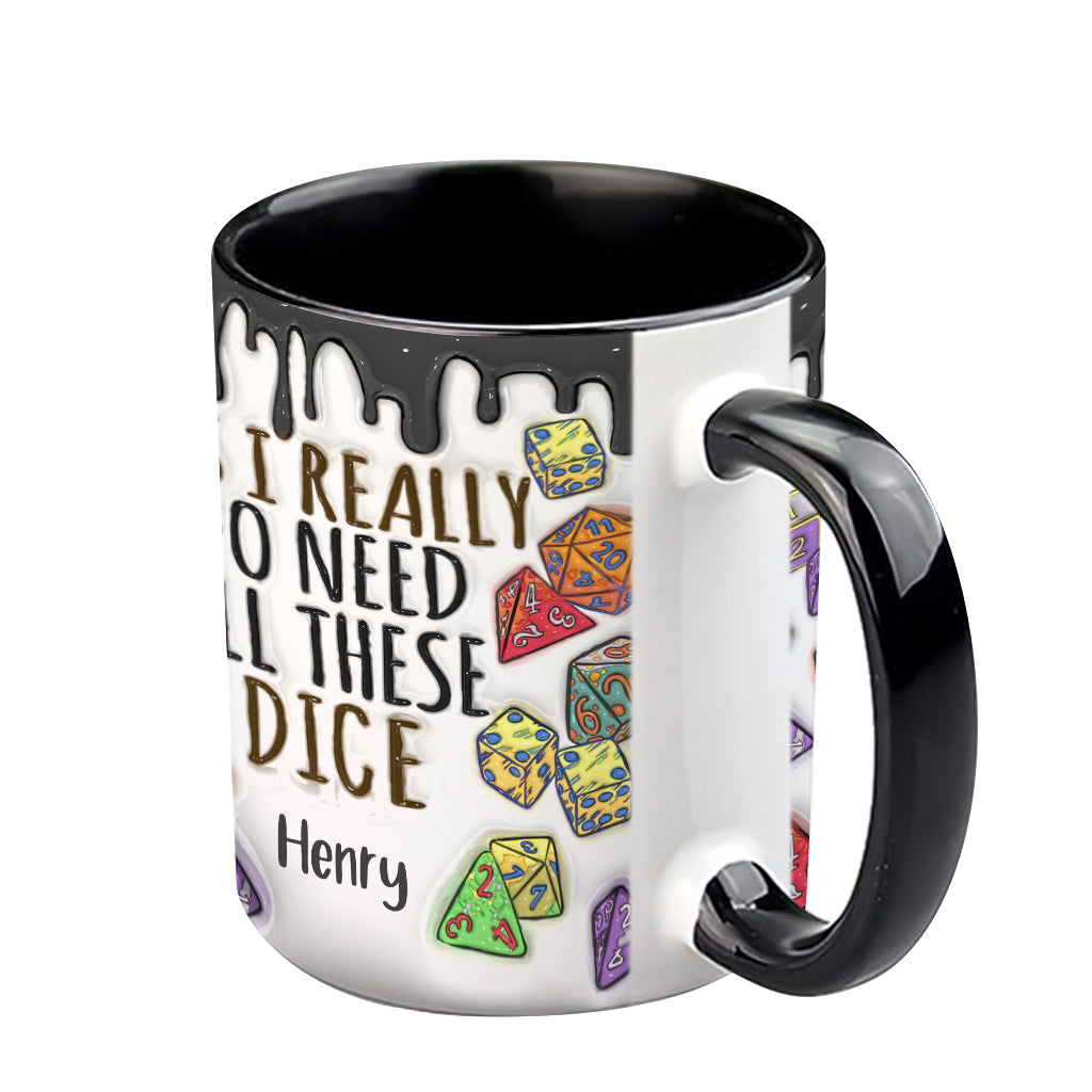 Yes I Really Do Need All These Dice - Personalized RPG Accent Mug