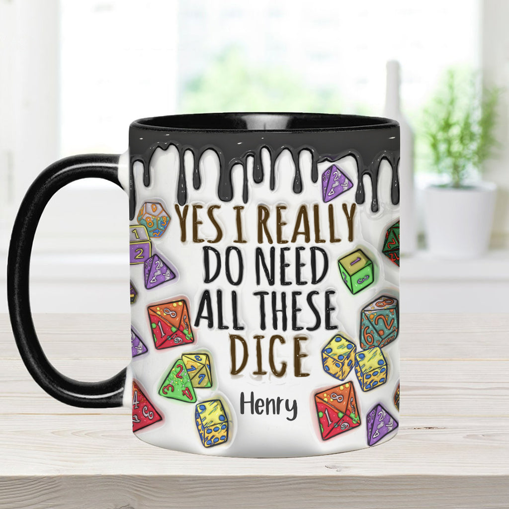 Yes I Really Do Need All These Dice - Personalized RPG Accent Mug