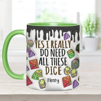 Yes I Really Do Need All These Dice - Personalized RPG Accent Mug