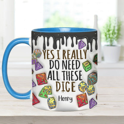 Yes I Really Do Need All These Dice - Personalized RPG Accent Mug