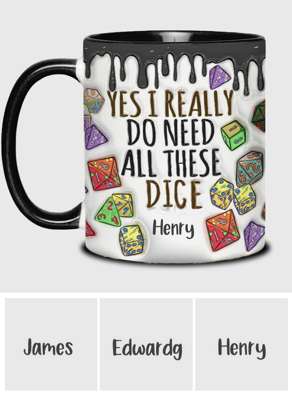 Yes I Really Do Need All These Dice - Personalized RPG Accent Mug