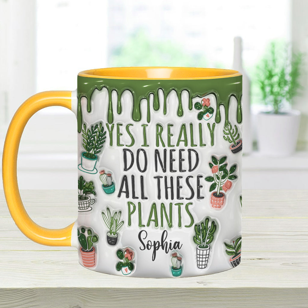 Yes I Do Need All These Plants - Personalized Gardening Accent Mug