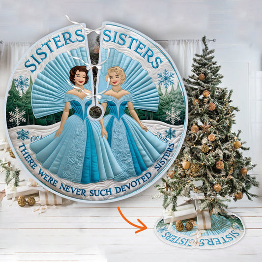 Sisters Sisters - Personalized Tree Skirt