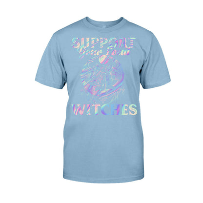 Support Your Local Witches Witch T-shirt and Hoodie