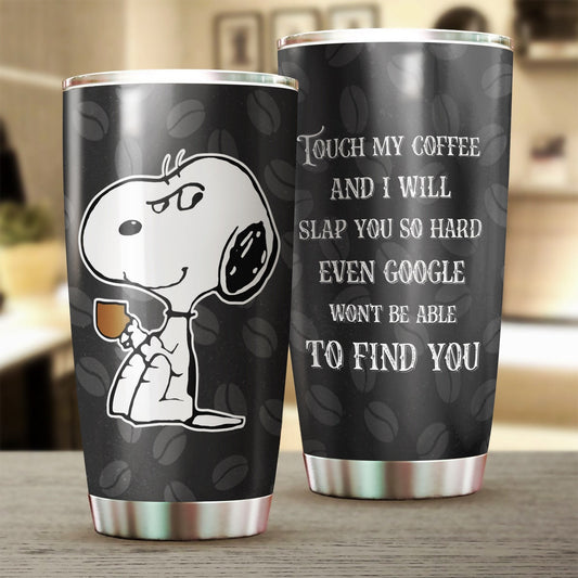 Touch My Coffee Tumbler 0823