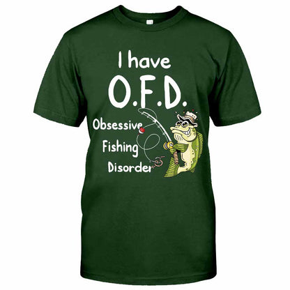 I Have OFD - Fishing T-shirt and Hoodie