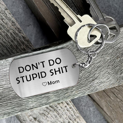 Don't Do Stupid Shit - Personalized Son Stainless Steel Keychain