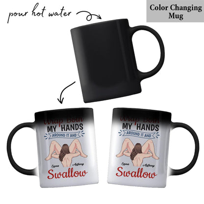 Wrap Both My Hands Around It And Swallow - Personalized Couple Mug