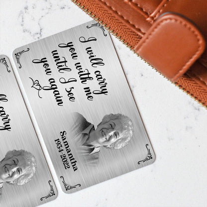I Will Carry You With Me Until I See You Again - Personalized Memorial Wallet Insert Card