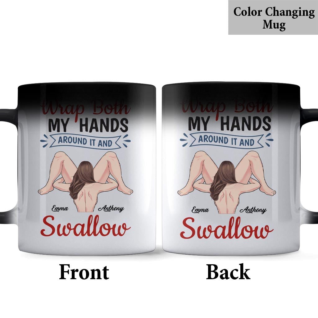 Wrap Both My Hands Around It And Swallow - Personalized Couple Mug
