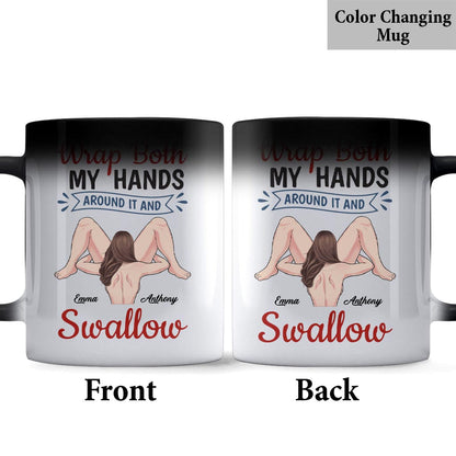 Wrap Both My Hands Around It And Swallow - Personalized Couple Mug
