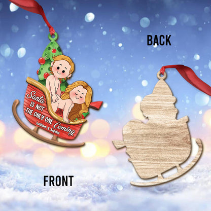 Santa Is Not The Only One Coming - Personalized Couple Ornament