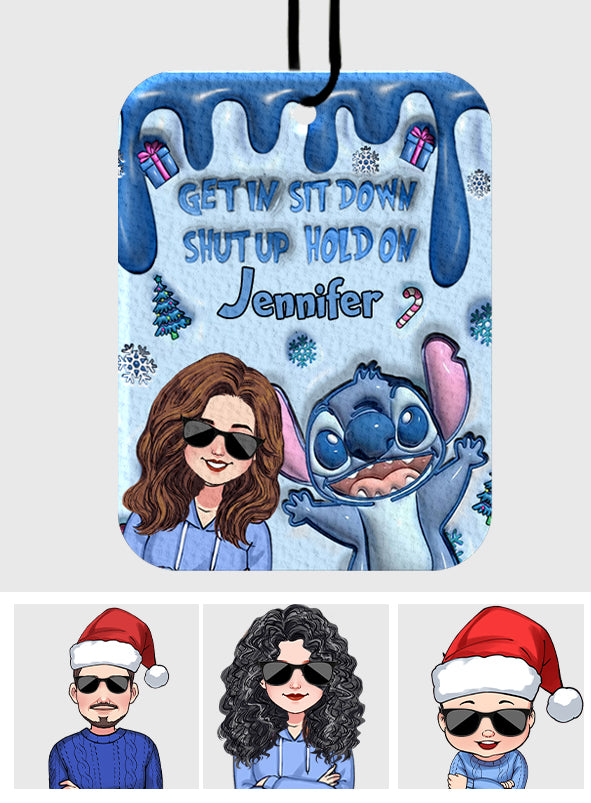 Get In Sit Down Shut Up Hold On - Personalized Ohana Rectangle Air Freshener