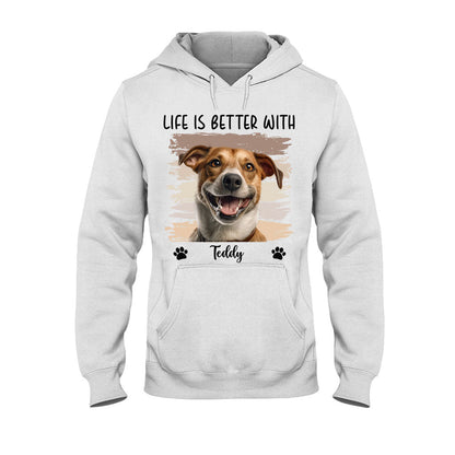 Life Is Better With Pet - Personalized Dog T-shirt And Hoodie