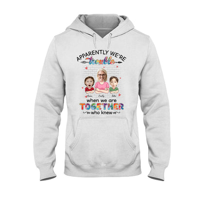 Apparently We're Trouble When We're Together - Personalized Grandma T-shirt and Hoodie