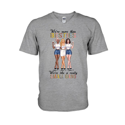 We're More Than Besties We're Like A Really Small Gang - Personalized T-shirt and Hoodie