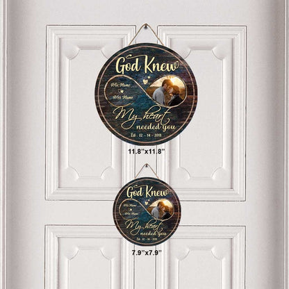 God Knew My Heart Needed You - Personalized Couple Round Wood Sign