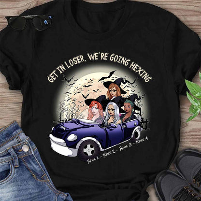Get In Loser We're Going Hexing Witch - Personalized Halloween T-shirt and Hoodie