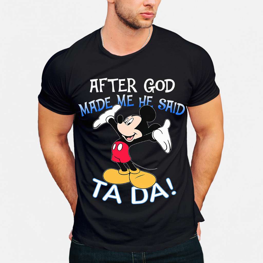 After God Made Me He Said Ta Da Mouse T-shirt and Hoodie