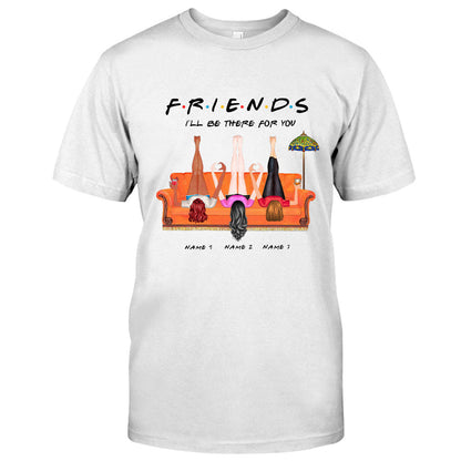 I Will Be There For You - Personalized Bestie T-shirt and Hoodie