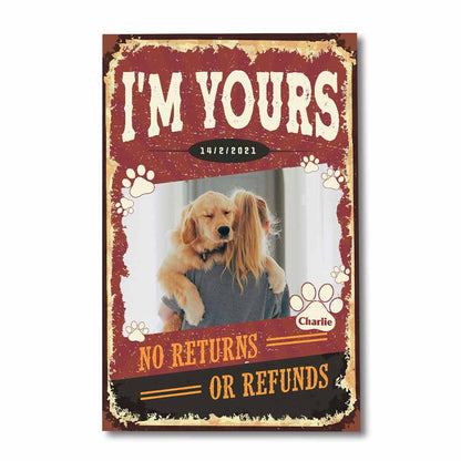 I'm Yours No Returns Or Refunds - Personalized Dog Poster