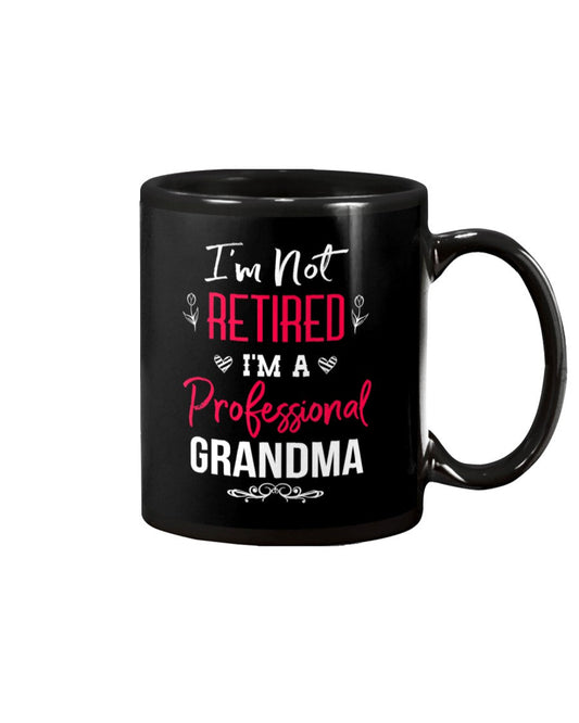 I'm Not Retired I'm A Professional Grandma - Grandma Mug 0921
