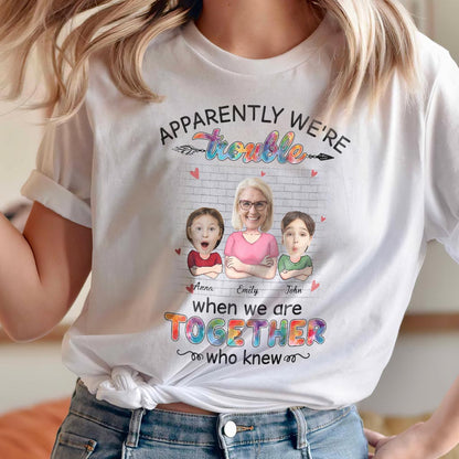 Apparently We're Trouble When We're Together - Personalized Grandma T-shirt and Hoodie