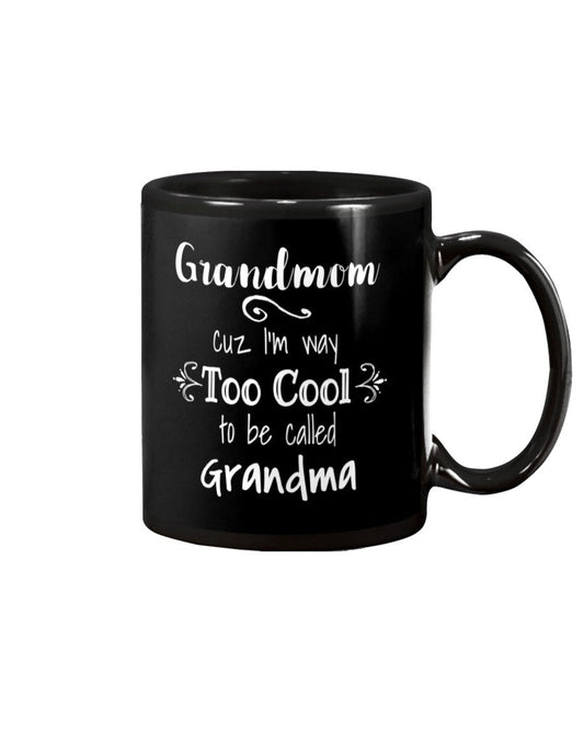 Grandmom I'm Too Cool To Be Called Grandma - Grandma Mug 0921