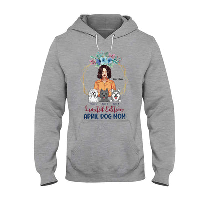 Limited Edition April Dog Mom - Personalized Mother's Day T-shirt and Hoodie