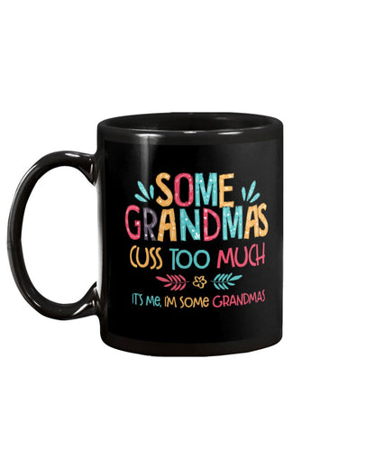 Some Grandma Cuss Too Much - Grandma Mug 0921