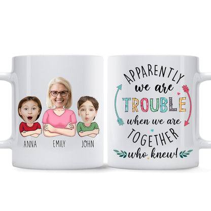 Apparently We're Trouble When We're Together - Personalized Grandma Mug